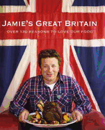 Jamie's Great Britan: Over 130 Reasons to Love Our