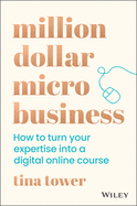 Million Dollar Micro Business: How to Turn Your Expertise Into a Digital Online Course