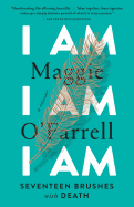 I Am I Am I Am: Seventeen Brushes with Death