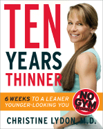 Ten Years Thinner: Six Weeks to a Leaner, Younger