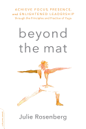 Beyond the Mat: Achieve Focus, Presence, and Enli