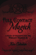 Full Contact Magick: A Book of Shadows for the Wi