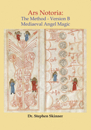 Ars Notoria: The Method: Mediaeval Angel Magic