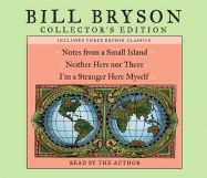 'Bill Bryson Collector's Edition: Notes from a Small Island, Neither Here Nor There, and I'm a Stranger Here Myself'