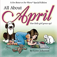 All About April: Our Little Girl Grows Up!: A For