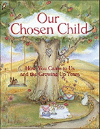 Our Chosen Child: How You Came To Us And The Grow