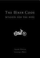 The Biker Code: Wisdom for the Ride