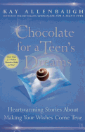 Chocolate for a Teen's Dreams : Heartwarming Stori
