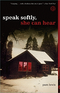Speak Softly, She Can Hear: A Novel