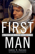 First Man : The Life Of Neil A. Armstrong