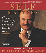 Self Matters: Creating Your Life from the Inside