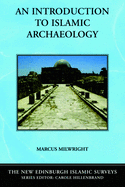 An Introduction to Islamic Archaeology (The New Ed
