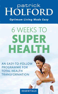 6 Weeks to Superhealth: An Easy-to-Follow Program