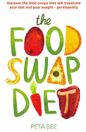 The Food Swap Diet: The No-nonsense Way to Shed P
