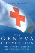 The Geneva Convention: The Hidden Origins of the