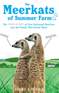 The Meerkats of Summer Farm: The True Story of Tw