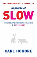 In Praise of Slow: How a Worldwide Movement Is Ch