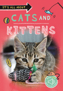 It's All About. . .  Cats and Kittens