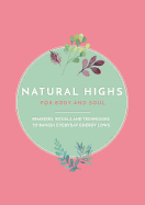 Natural Highs: Remedies, rituals and techniques