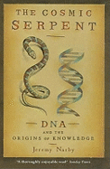 The Cosmic Serpent: DNA and the Origins of