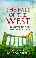 The Fall of the West: The Slow Death of the Roman