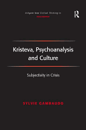Kristeva, Psychoanalysis and Culture: Subjectivit