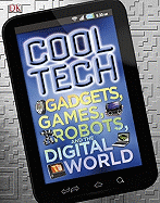 Cool Tech: Gadgets, games, robots, and the digital