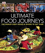 Dk Eyewitness Travel Guide Ultimate Food Journeys