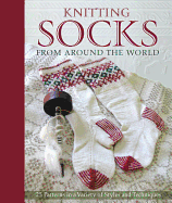 Knitting Socks from Around the World: 25 Patterns