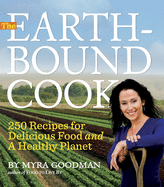 The Earthbound Cook: 250 Recipes for Delicious Foo