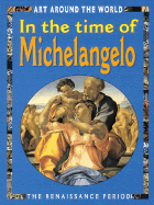 Art Around the World: In The Time Of Michelangelo