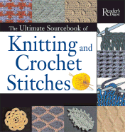 The Ultimate Sourcebook of Knitting and Crochet St