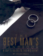 The Best Man's Handbook: A Guy's Guide to the Big