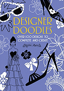 Designer Doodles: Over 100 Designs to Complete