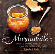Marmalade: Sweet & Savory Spreads for a Sophistica