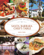 Santa Barbara Chef's Table: Extraordinary Recipes