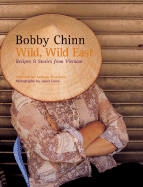 Wild, Wild East: Recipes & Stories from Vietnam