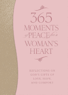 365 Moments of Peace for a Woman's Heart: Reflect