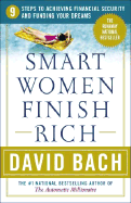 Smart Women Finish Rich: 9 Steps to Achieving Fina