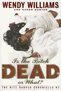 Is the Bitch Dead, Or What?