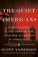 The Quiet Americans: Four CIA Spies at the Dawn of
