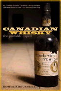 Canadian Whiskey: the portable expert