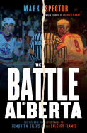The Battle of Alberta: The Historic Rivalry Betwe