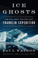 Ice Ghosts: The Epic Hunt for the Lost Franklin E