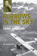 Furrows in the Sky: The Adventures of Gerry Andrew