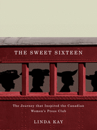 The Sweet Sixteen: The Journey That Inspired the