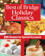Best of Bridge Holiday Classics: 225 Recipes for