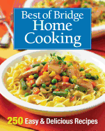 Best of Bridge Home Cooking: 250 Easy and Delicio