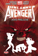Uncanny Avengers Volume 5: Axis Prelude (Marvel N