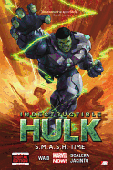 Indestructible Hulk Volume 3: S.M.A.S.H. Time (Ma
